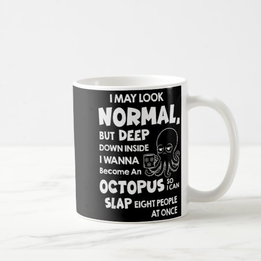 I May Look Normal But Deep Down Inside I W Become Kaffeetasse (Rechts)