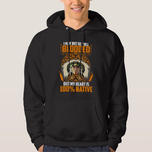 I May Not Be Full Blooded But My Heart is 100 Nati Hoodie (Vorderseite)