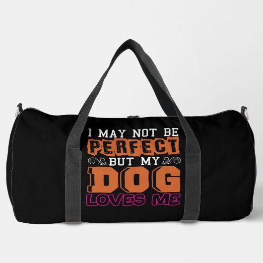 I May Not Be Perfect But My Dog Loves Me Duffle Bag (Vorderseite)