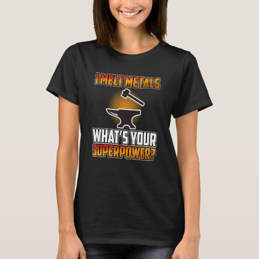I Melt Metals Blacksmith Forge Blacksmithing Forgi T-Shirt (Vorderseite)