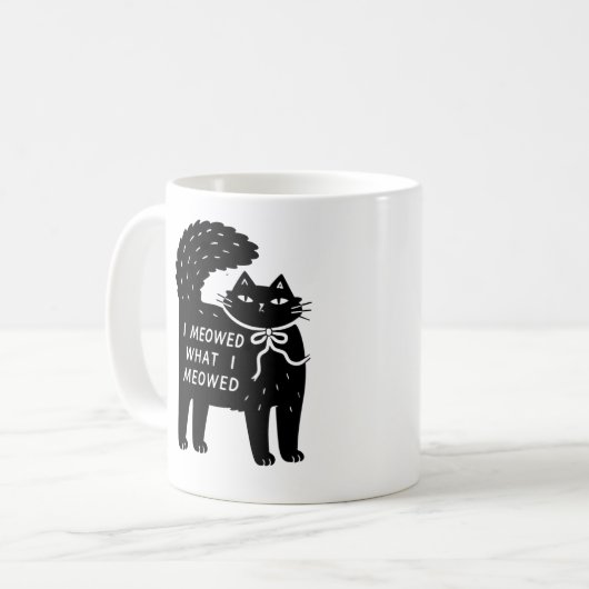 "I Meowed What I Meowed" Black Cat Mug Kaffeetasse (Vorderseite Links)