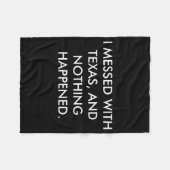 I Messed With Texas  Fleecedecke (Vorderseite (Horizontal))