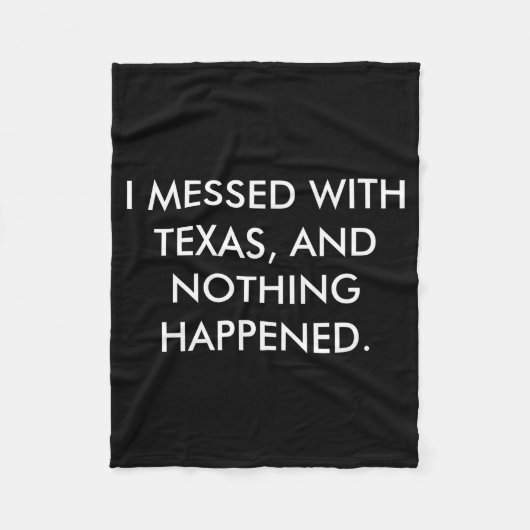 I Messed With Texas  Fleecedecke (Vorderseite)