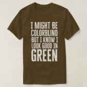 I Might Be Colorblind T-Shirt (Design vorne)