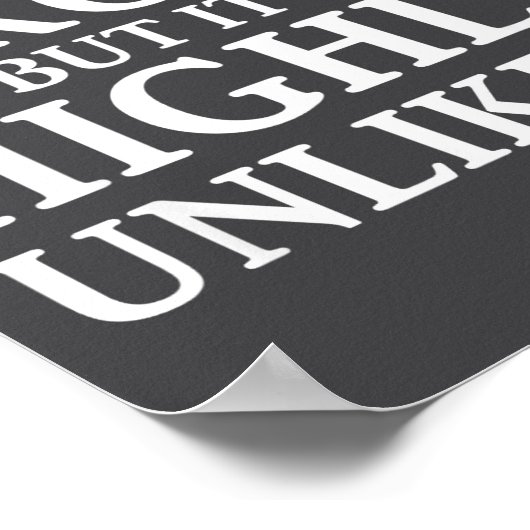 I Might Be Wrong But It's Highly Unlikely Sarcasti Poster (Ecke)