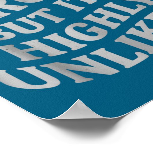 I Might Be Wrong But Its Unlikely Funny Sarcastic  Poster (Ecke)