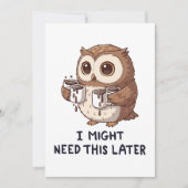 I Might Need Coffee Later - Funny Owl Humor Einladung (Vorderseite)