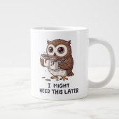I Might Need Coffee Later - Funny Owl Humor Jumbo-Tasse (Rechts)