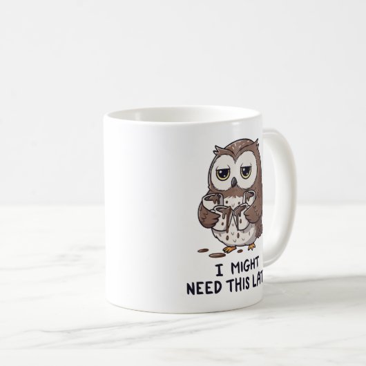 I Might Need Coffee Later - Funny Owl Humor Kaffeetasse (VorderseiteRechts)