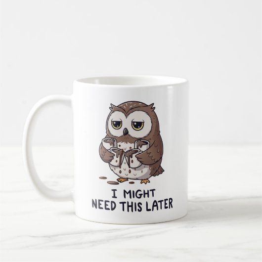I Might Need Coffee Later - Funny Owl Humor Kaffeetasse (Links)