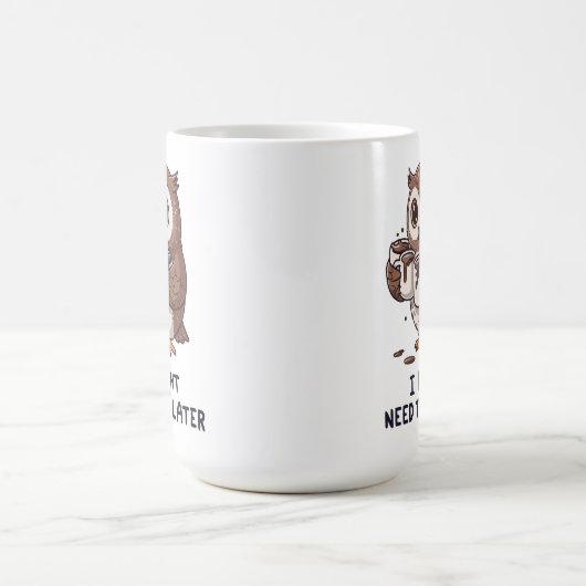 I Might Need Coffee Later - Funny Owl Humor Kaffeetasse (Mittel)