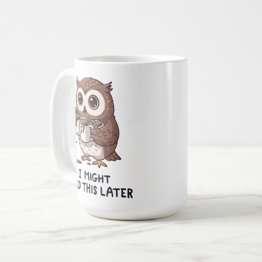 I Might Need Coffee Later - Funny Owl Humor Kaffeetasse (Vorderseite Links)