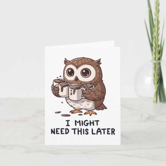 I Might Need Coffee Later - Funny Owl Humor Karte (Vorderseite)