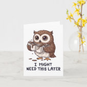I Might Need Coffee Later - Funny Owl Humor Karte (Gelbe Blume)