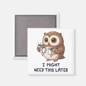 I Might Need Coffee Later - Funny Owl Humor Magnet (Vorderseite/Rückseite)