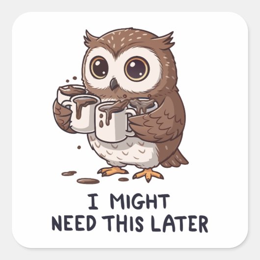 I Might Need Coffee Later - Funny Owl Humor Quadratischer Aufkleber (Vorderseite)