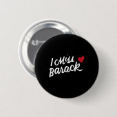 I Miss Barack Barrack Obama Präsident History Poli Button (Vorne & Hinten)