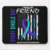 I Miss My Friend Suicide Awareness Prevention Amer Mousepad (Vorne)
