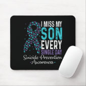 I Miss My Son Every Single Day Suicide Prevention Mousepad (Mit Mouse)