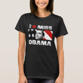 I Miss Obama T - Shirt (Vorderseite)