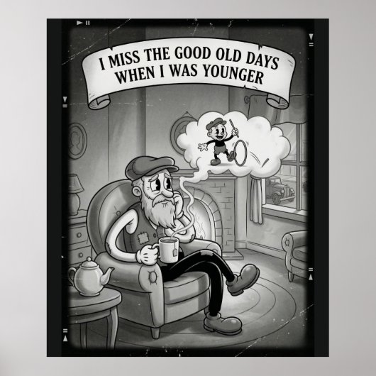 I Miss The Good Old Days When I Was Younger Poster (Vorne)