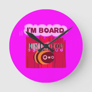 I Miss You I am Bored Runde Wanduhr