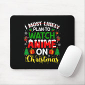 I Most Likely Plan To Watch Anime On Christmas Fam Mousepad (Mit Mouse)