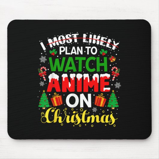 I Most Likely Plan To Watch Anime On Christmas Fam Mousepad (Vorne)