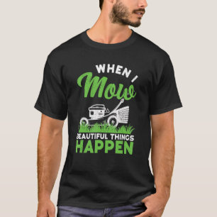 I Mow Lawn Mowing Landscaping Mower Farm Gardening T-Shirt