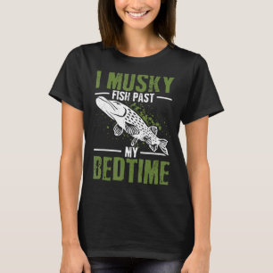 I Musky Fish vergeudet meine Bedtime Angler Muskie T-Shirt
