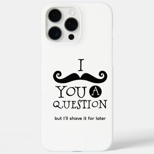 I Mustache You A Question Case-Mate iPhone Hülle (Rückseite)