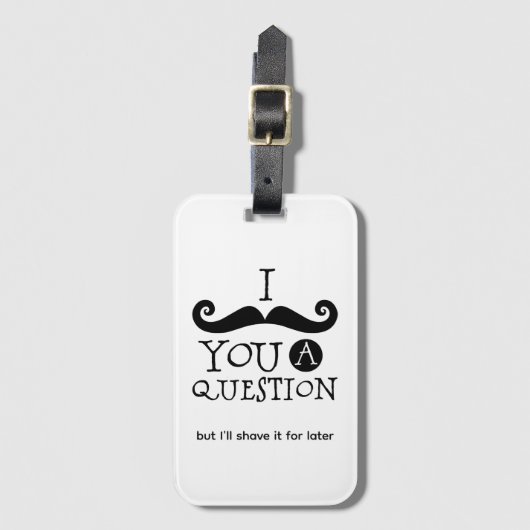 I Mustache You A Question Gepäckanhänger (Vorderseite Vertikal)
