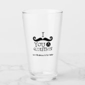 I Mustache You A Question Glas (Vorderseite)