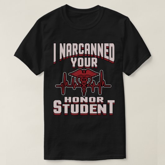 I Narcanned Your Honor Student funny EMT Paramedic T-Shirt (Design vorne)
