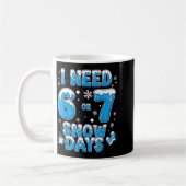 I Need 67 Snow Days Funny Suprter Enthusiast Snowy Kaffeetasse (Links)