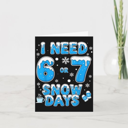 I Need 67 Snow Days Funny Suprter Enthusiast Snowy Karte (Vorderseite)