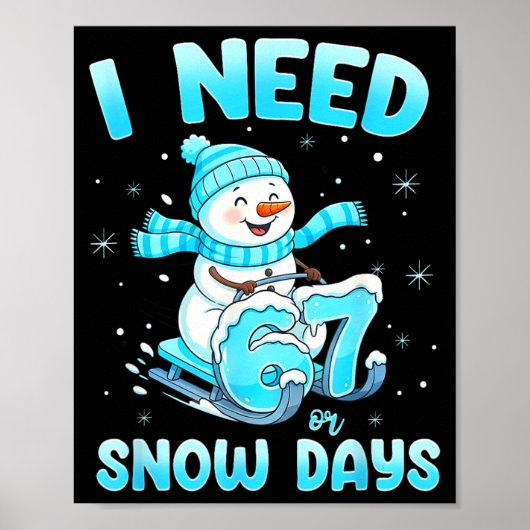 I Need 6 7 Snow Days Christmas Snowman Teacher Stu Poster (Vorne)