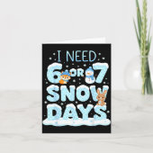 I Need 6 7 Snow Days Cute Teacher And School Winte Karte (Vorderseite)