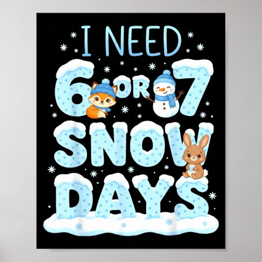 I Need 6 7 Snow Days Cute Teacher And School Winte Poster (Vorne)