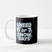 I Need 6 7 Snow Days Funny 67 Teacher Winter Schoo Kaffeetasse (Links)