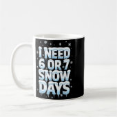 I Need 6 7 Snow Days Funny 67 Teacher Winter Schoo Kaffeetasse (Links)