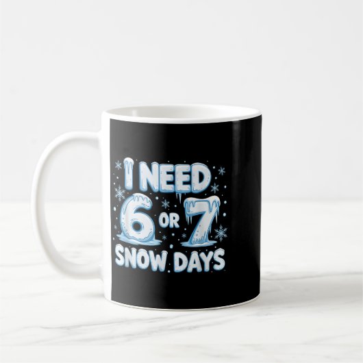 I Need 6 7 Snow Days Funny 67 Teacher Winter Schoo Kaffeetasse (Links)