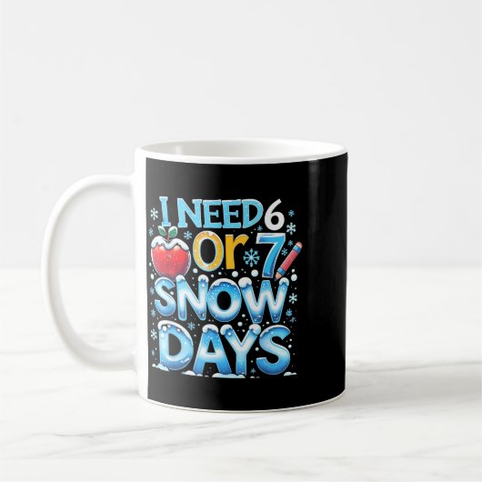 I Need 6 7 Snow Days Funny 67 Teacher Winter Schoo Kaffeetasse (Links)