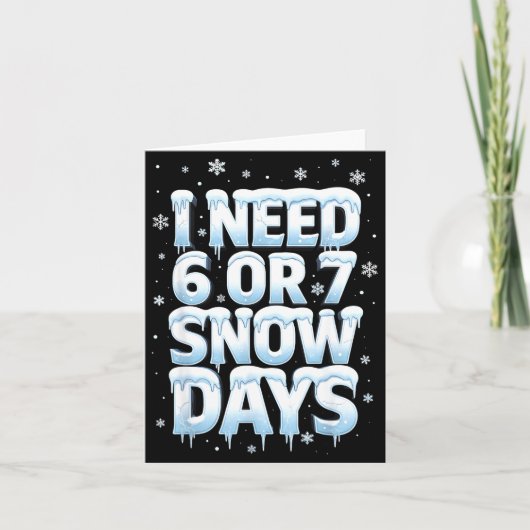 I Need 6 7 Snow Days Funny 67 Teacher Winter Schoo Karte (Vorderseite)