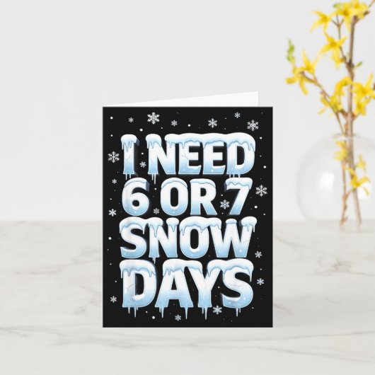 I Need 6 7 Snow Days Funny 67 Teacher Winter Schoo Karte (Gelbe Blume)