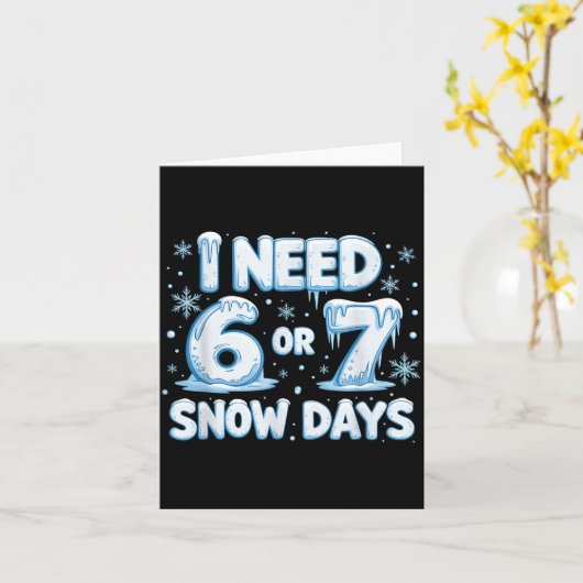 I Need 6 7 Snow Days Funny 67 Teacher Winter Schoo Karte (Gelbe Blume)