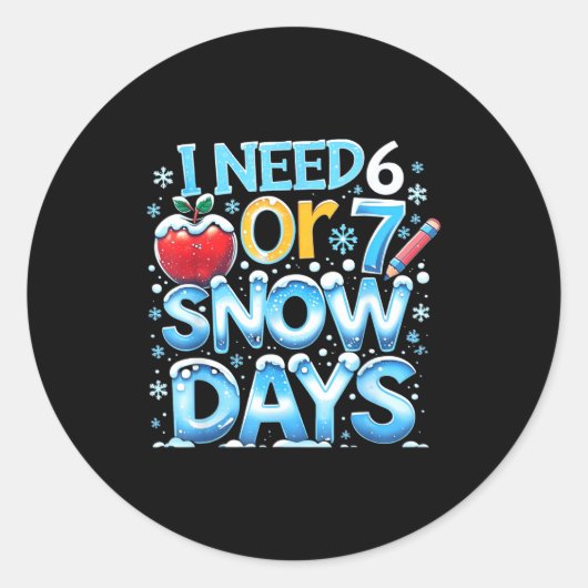 I Need 6 7 Snow Days Funny 67 Teacher Winter Schoo Runder Aufkleber (Vorderseite)