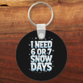 I Need 6 7 Snow Days Funny 67 Teacher Winter Schoo Schlüsselanhänger (Vorderseite)