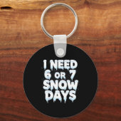 I Need 6 7 Snow Days Funny 67 Teacher Winter Schoo Schlüsselanhänger (Vorderseite)