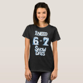 I Need 6 7 Snow Days Funny 67 Teacher Winter Schoo T-Shirt (Vorne ganz)